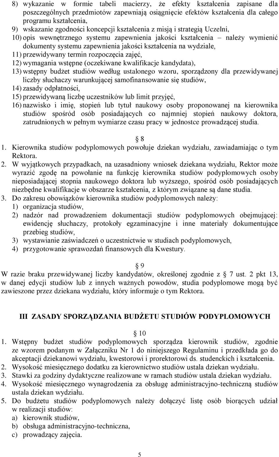 przewidywany termin rozpoczęcia zajęć, 12) wymagania wstępne (oczekiwane kwalifikacje kandydata), 13) wstępny budżet studiów według ustalonego wzoru, sporządzony dla przewidywanej liczby słuchaczy