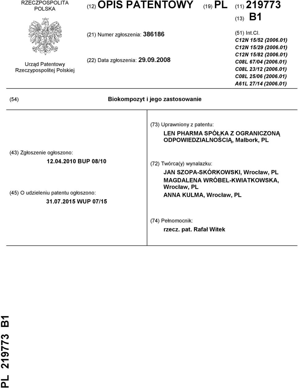 01) (54) Biokompozyt i jego zastosowanie (73) Uprawniony z patentu: LEN PHARMA SPÓŁKA Z OGRANICZONĄ ODPOWIEDZIALNOŚCIĄ, Malbork, PL (43) Zgłoszenie ogłoszono: 12.04.