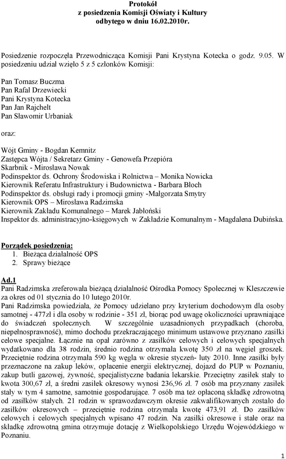 Wójta / Sekretarz Gminy - Genowefa Przepióra Skarbnik - Mirosława Nowak Podinspektor ds.