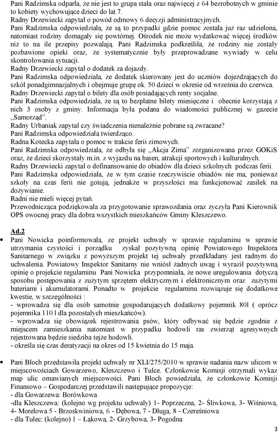 Ośrodek nie może wydatkować więcej środków niż to na ile przepisy pozwalają.