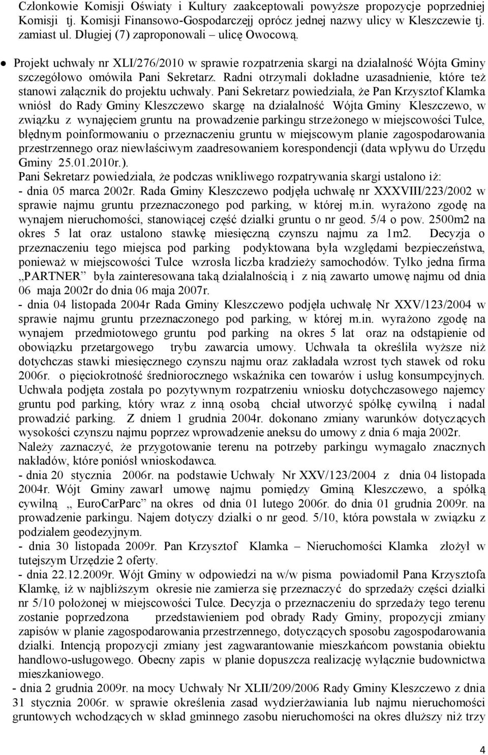Radni otrzymali dokładne uzasadnienie, które też stanowi załącznik do projektu uchwały.
