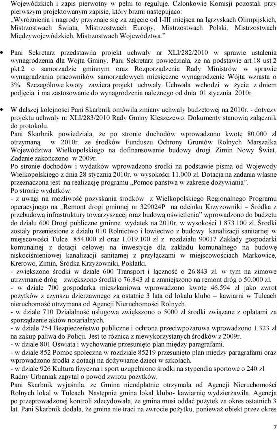 Świata, Mistrzostwach Europy, Mistrzostwach Polski, Mistrzostwach Międzywojewódzkich, Mistrzostwach Województwa.