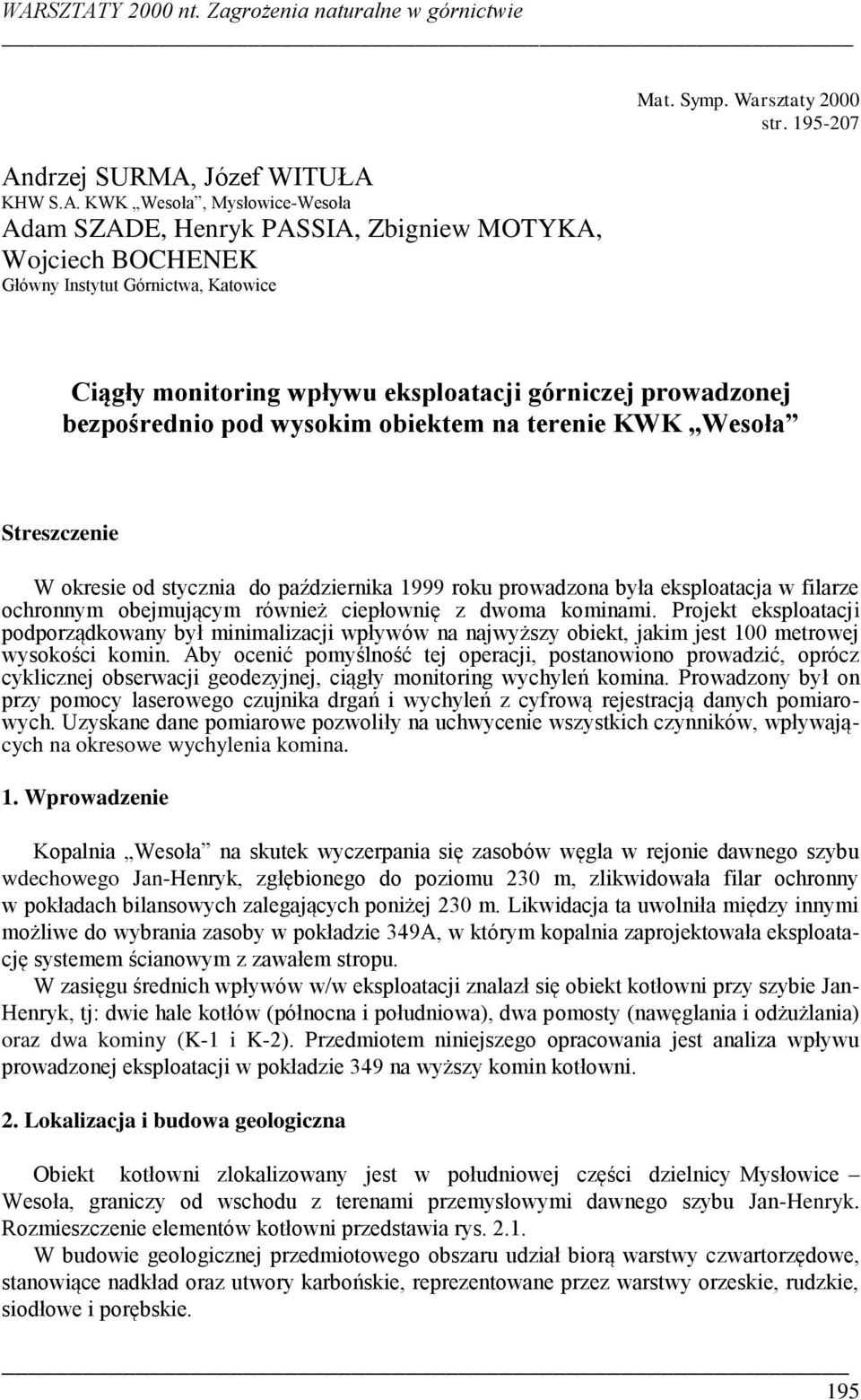 była eksploatacja w filarze ochronnym obejmującym również ciepłownię z dwoma kominami.