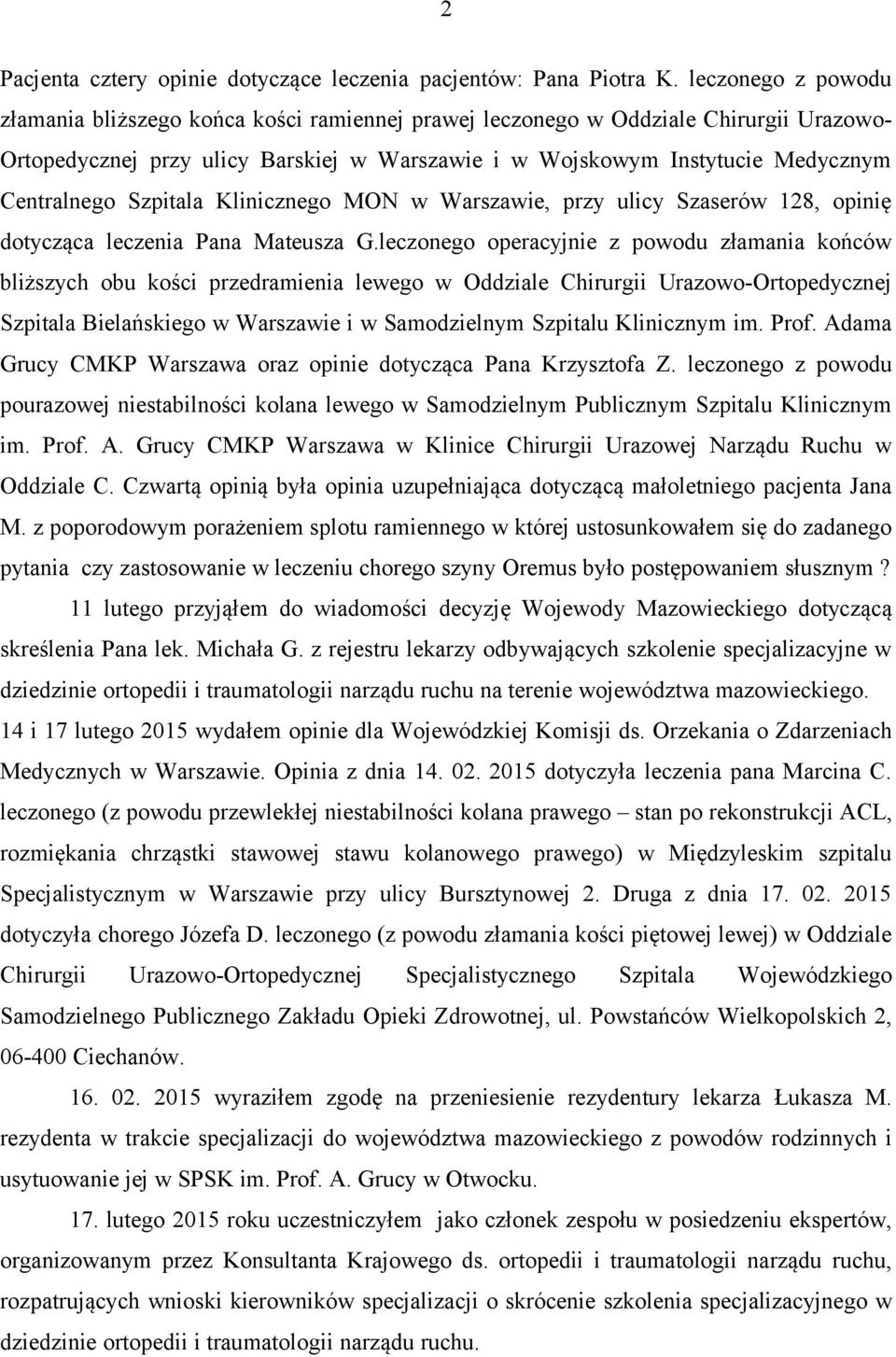 Szpitala Klinicznego MON w Warszawie, przy ulicy Szaserów 128, opinię dotycząca leczenia Pana Mateusza G.