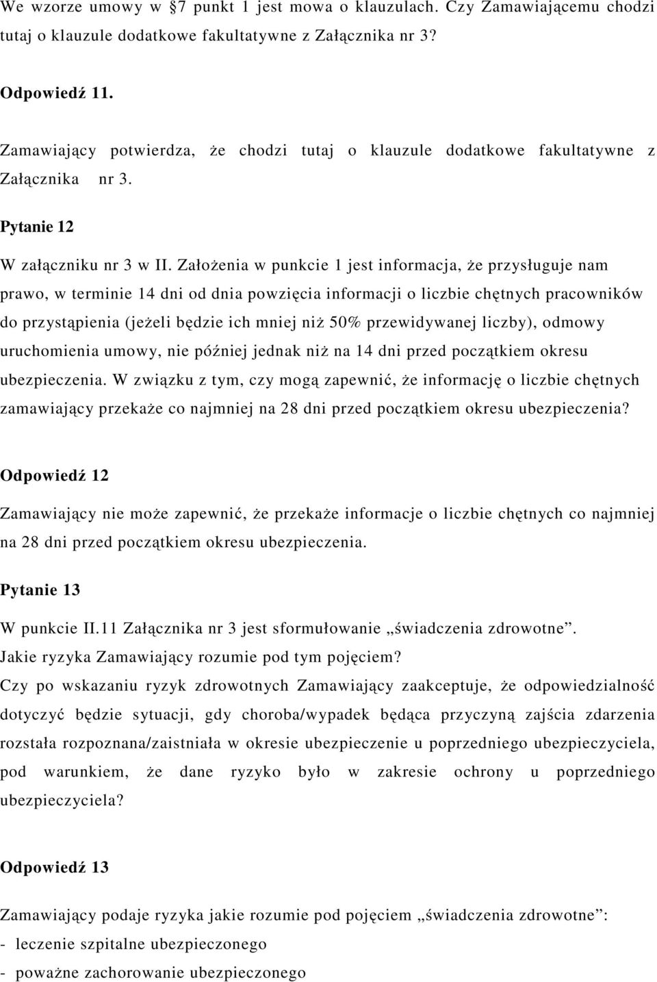 Założenia w punkcie 1 jest informacja, że przysługuje nam prawo, w terminie 14 dni od dnia powzięcia informacji o liczbie chętnych pracowników do przystąpienia (jeżeli będzie ich mniej niż 50%