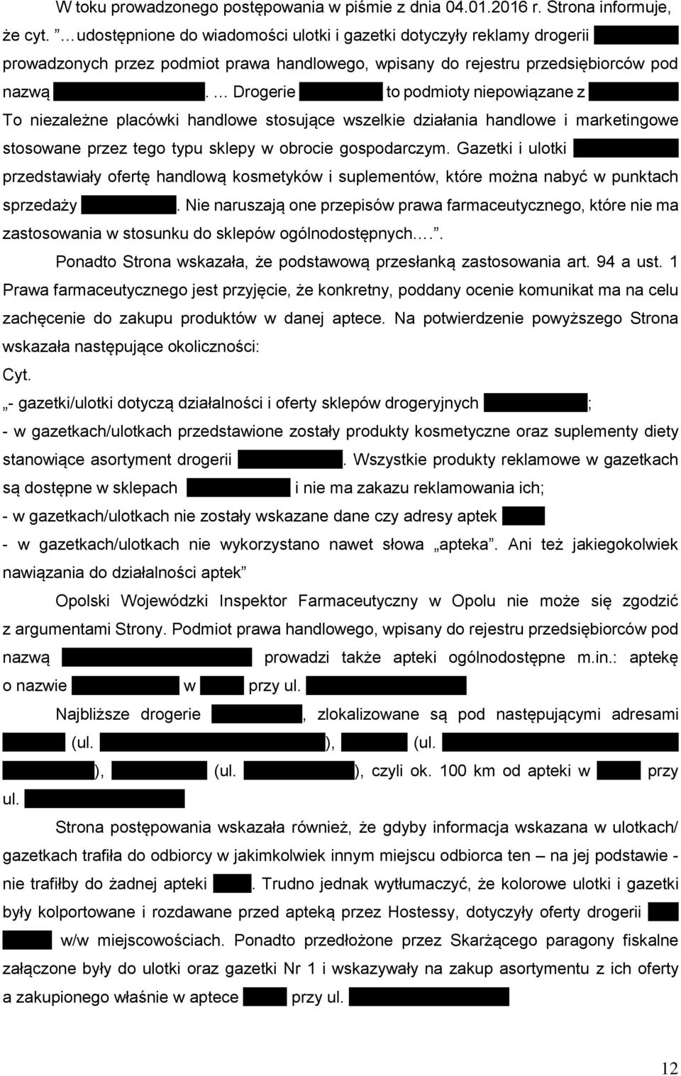 To niezależne placówki handlowe stosujące wszelkie działania handlowe i marketingowe stosowane przez tego typu sklepy w obrocie gospodarczym.