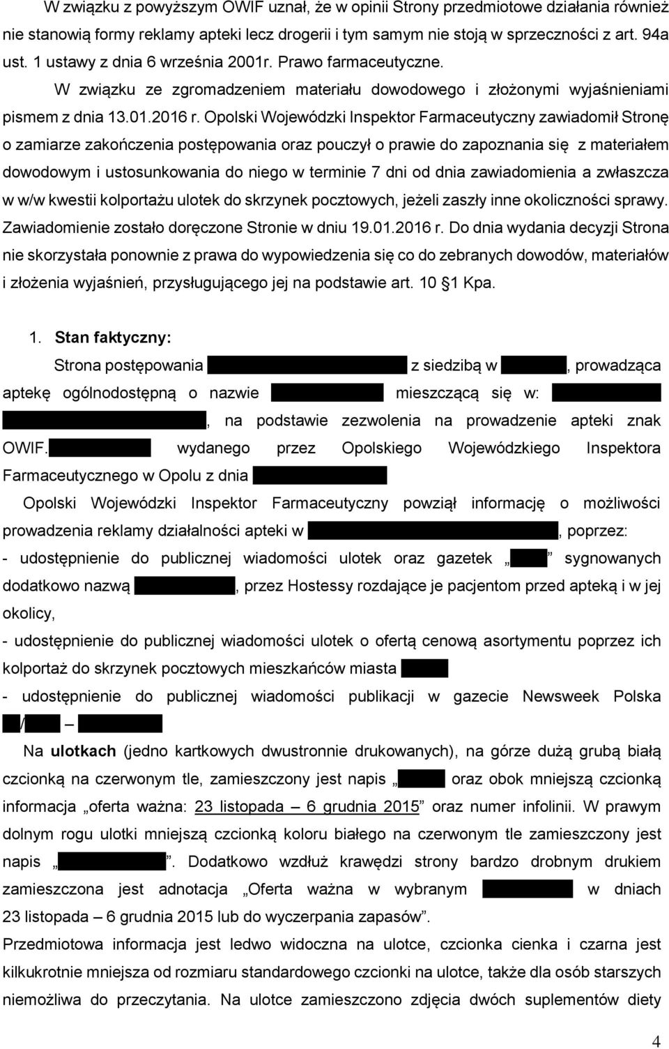 Opolski Wojewódzki Inspektor Farmaceutyczny zawiadomił Stronę o zamiarze zakończenia postępowania oraz pouczył o prawie do zapoznania się z materiałem dowodowym i ustosunkowania do niego w terminie 7