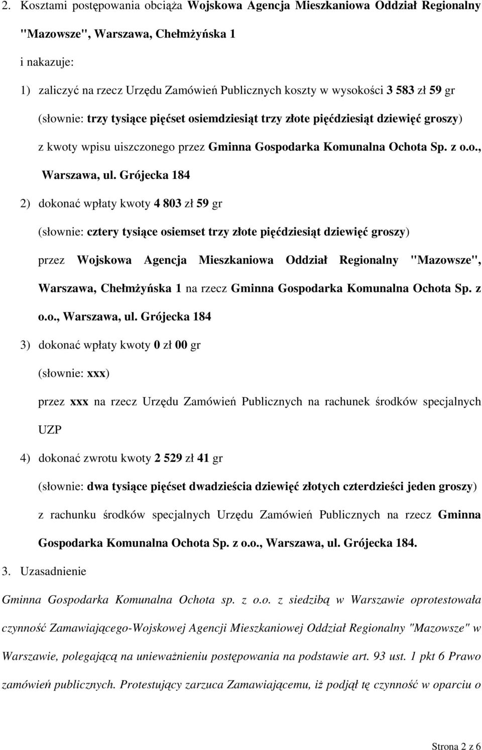 Grójecka 184 2) dokonać wpłaty kwoty 4 803 zł 59 gr (słownie: cztery tysiące osiemset trzy złote pięćdziesiąt dziewięć groszy) przez Wojskowa Agencja Mieszkaniowa Oddział Regionalny "Mazowsze",