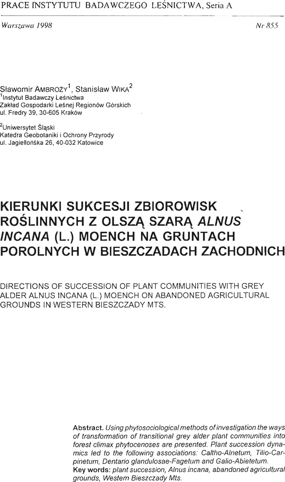 ) MOENCH NA GRUNTACH POROLNYCH W BESZCZADACH ZACHODNCH DRECTONS OF SUCCESSON OF PLANT COMMUNTES WTH GREY ALDER ALNUS N CANA (L. ) MOENCH ON ABANDONED AG R CUL TURAL GROUNDS N WESTERN BESZCZADY MTS.
