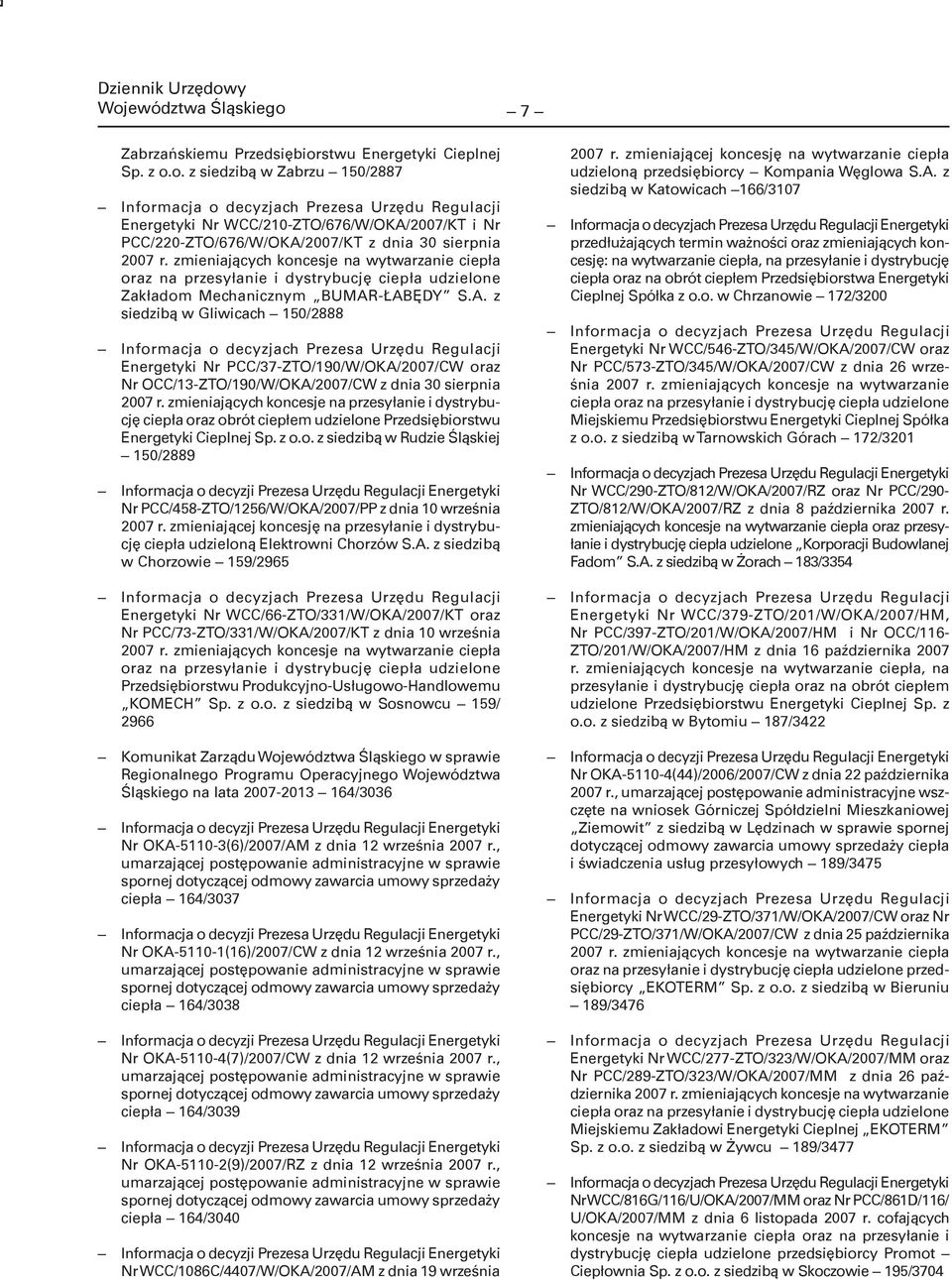 -ŁABĘDY S.A. z siedzibą w Gliwicach 150/2888 Informacja o decyzjach Prezesa Urzędu Regulacji Energetyki Nr PCC/37-ZTO/190/W/OKA/2007/CW oraz Nr OCC/13-ZTO/190/W/OKA/2007/CW z dnia 30 sierpnia 2007 r.
