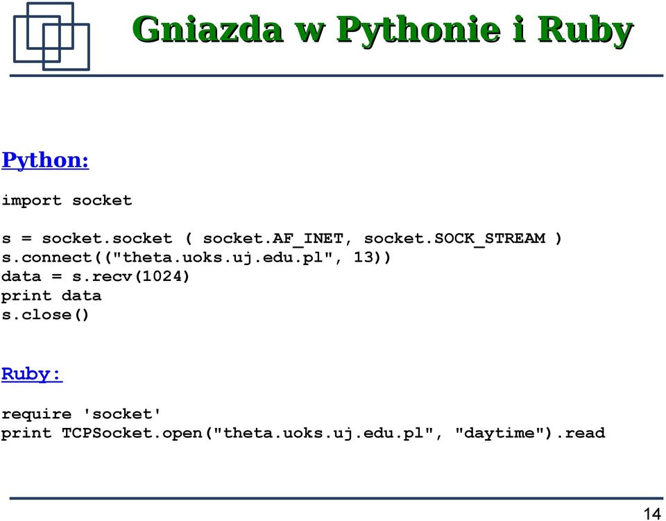 uoks.uj.edu.pl", 13)) data = s.recv(1024) print data s.