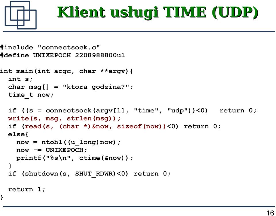 "; time_t now; if ((s = connectsock(argv[1], "time", "udp"))<0) return 0; write(s, msg, strlen(msg)); if