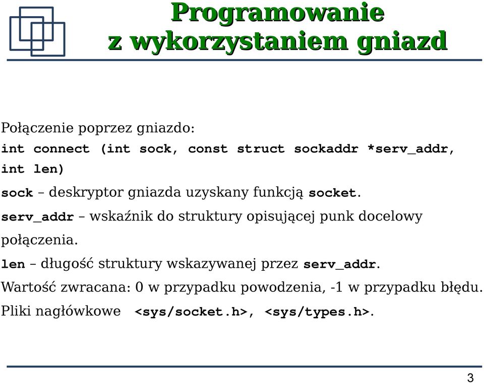 serv_addr wskaźnik do struktury opisującej punk docelowy połączenia.