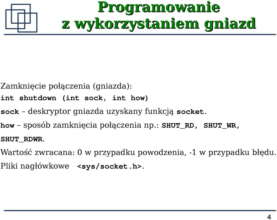 how sposób zamknięcia połączenia np.: SHUT_RD, SHUT_WR, SHUT_RDWR.