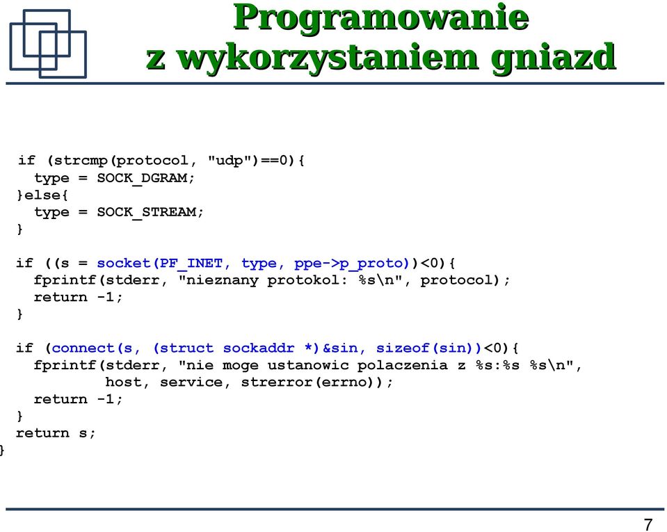 %s\n", protocol); return -1; if (connect(s, (struct sockaddr *)&sin, sizeof(sin))<0){ fprintf(stderr,