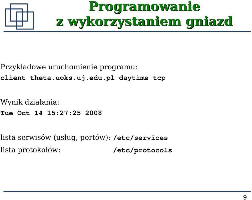 pl daytime tcp Wynik działania: Tue Oct 14 15:27:25 2008