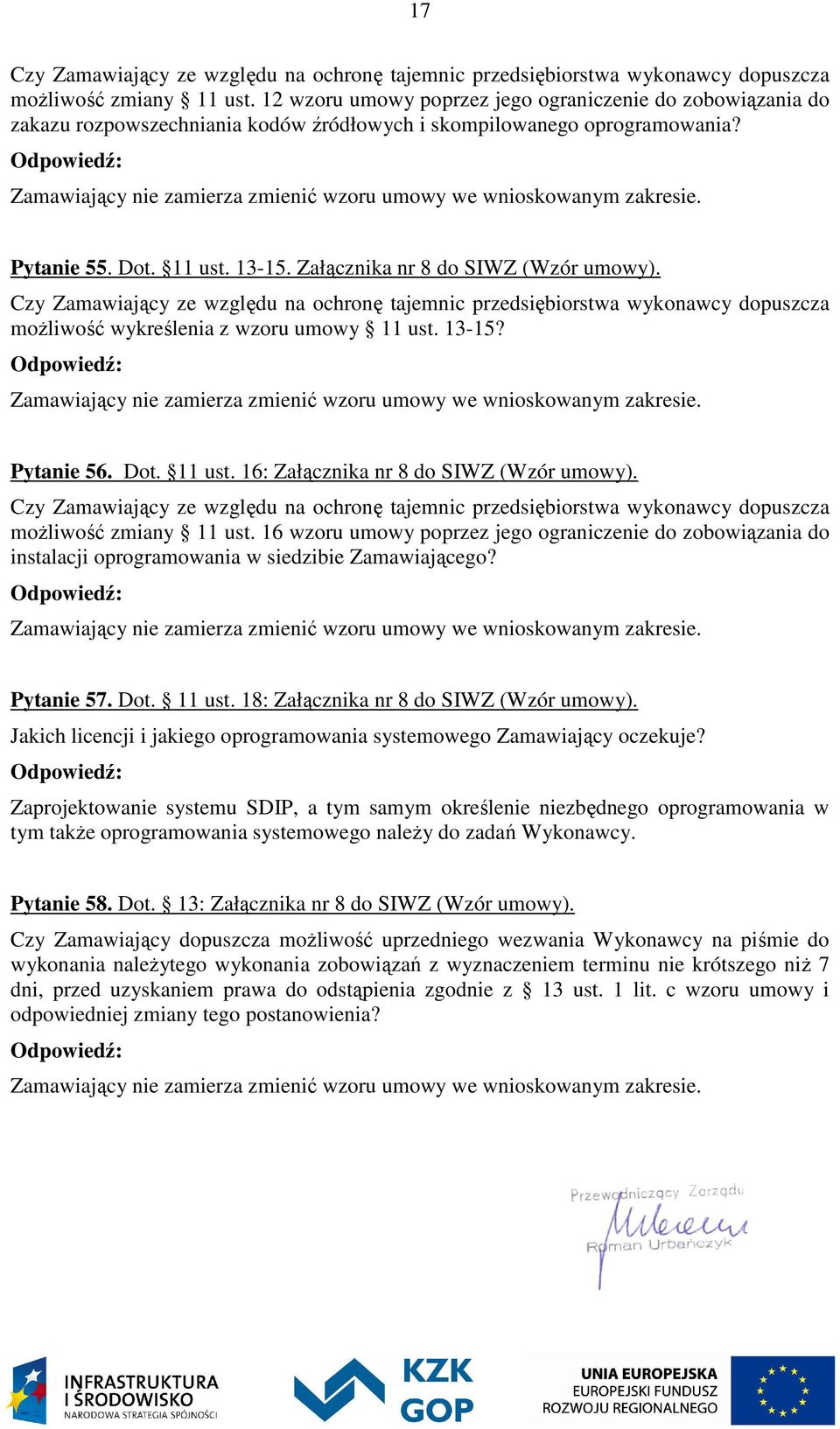 Załącznika nr 8 do SIWZ (Wzór umowy). Czy Zamawiający ze względu na ochronę tajemnic przedsiębiorstwa wykonawcy dopuszcza możliwość wykreślenia z wzoru umowy 11 ust.