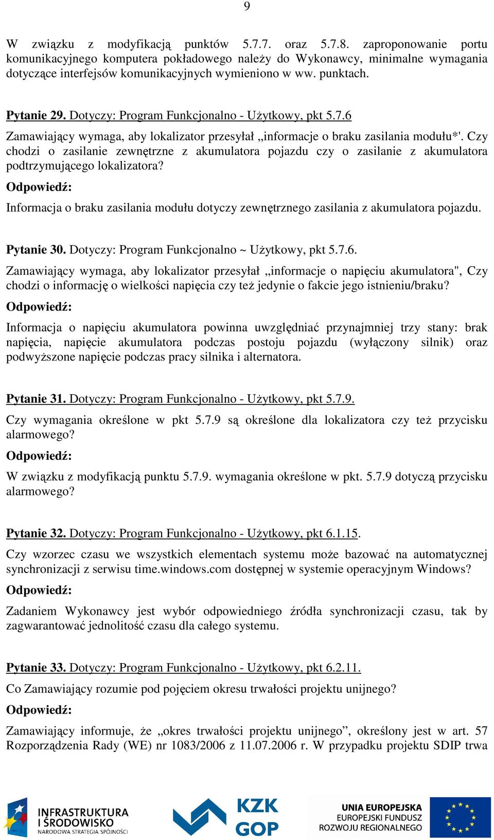 Dotyczy: Program Funkcjonalno - Użytkowy, pkt 5.7.6 Zamawiający wymaga, aby lokalizator przesyłał informacje o braku zasilania modułu*'.