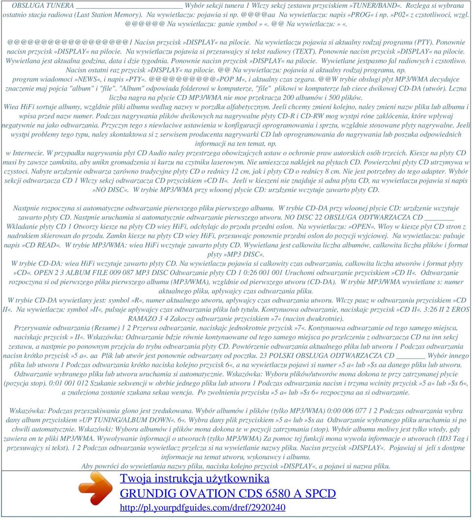 Na wywietlaczu pojawia si aktualny rodzaj programu (PTY). Ponownie nacisn przycisk»display«na pilocie. Na wywietlaczu pojawia si przesuwajcy si tekst radiowy (TEXT).