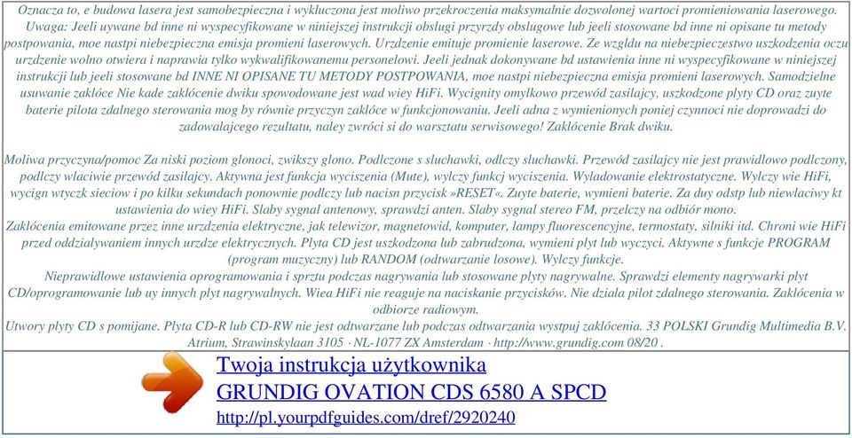 promieni laserowych. Urzdzenie emituje promienie laserowe. Ze wzgldu na niebezpieczestwo uszkodzenia oczu urzdzenie wolno otwiera i naprawia tylko wykwalifikowanemu personelowi.