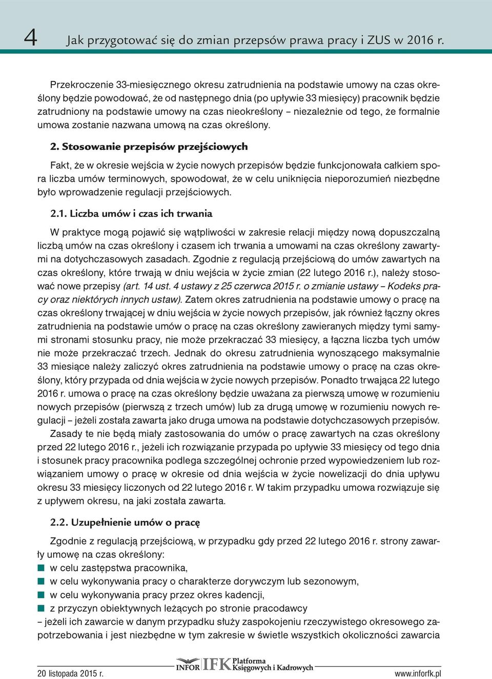 na czas nieokreślony niezależnie od tego, że formalnie umowa zostanie nazwana umową na czas określony. 2.