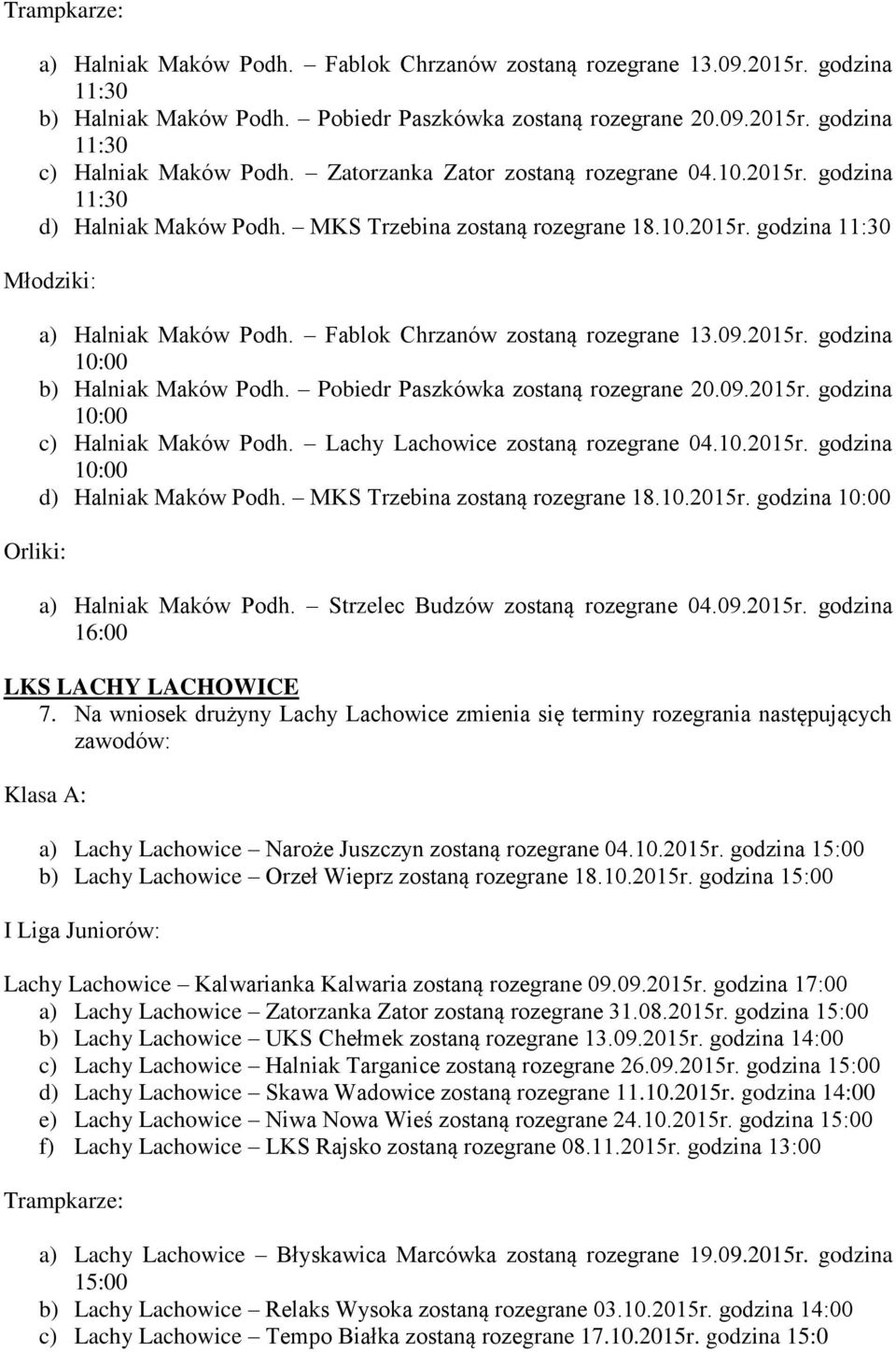 Strzelec Budzów zostaną rozegrane 04.09.2015r. godzina 16:00 LKS LACHY LACHOWICE 7.