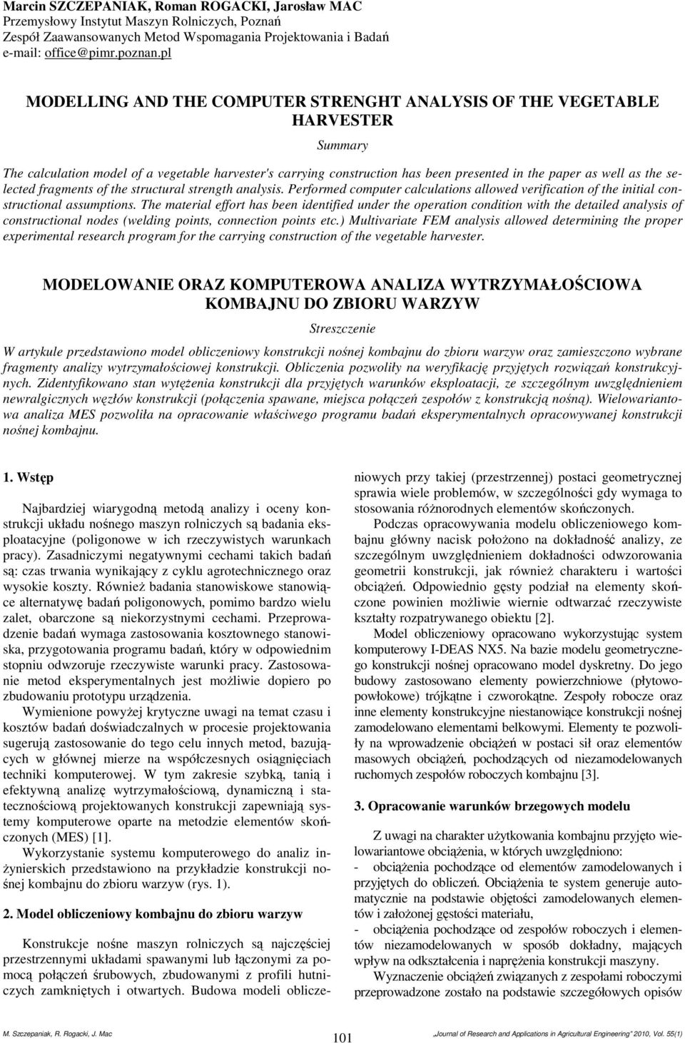 the selected fragments of the structural strength analysis. Performed computer calculations allowed verification of the initial constructional assumptions.