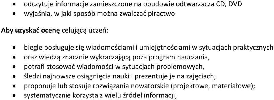 poza program nauczania, potrafi stosować wiadomości w sytuacjach problemowych, śledzi najnowsze osiągnięcia nauki i prezentuje je