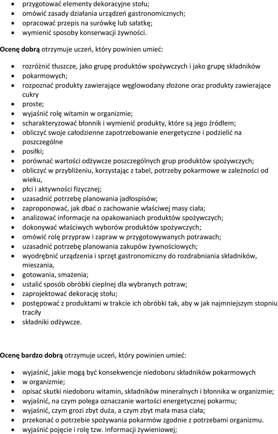 produkty zawierające cukry proste; wyjaśnić rolę witamin w organizmie; scharakteryzować błonnik i wymienić produkty, które są jego źródłem; obliczyć swoje całodzienne zapotrzebowanie energetyczne i