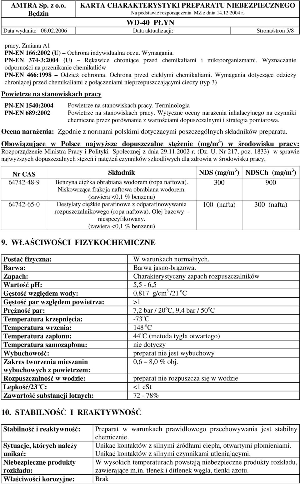 Wymagania dotyczące odzieŝy chroniącej przed chemikaliami z połączeniami nieprzepuszczającymi cieczy (typ 3) Powietrze na stanowiskach pracy PN-EN 1540:2004 PN-EN 689:2002 Powietrze na stanowiskach
