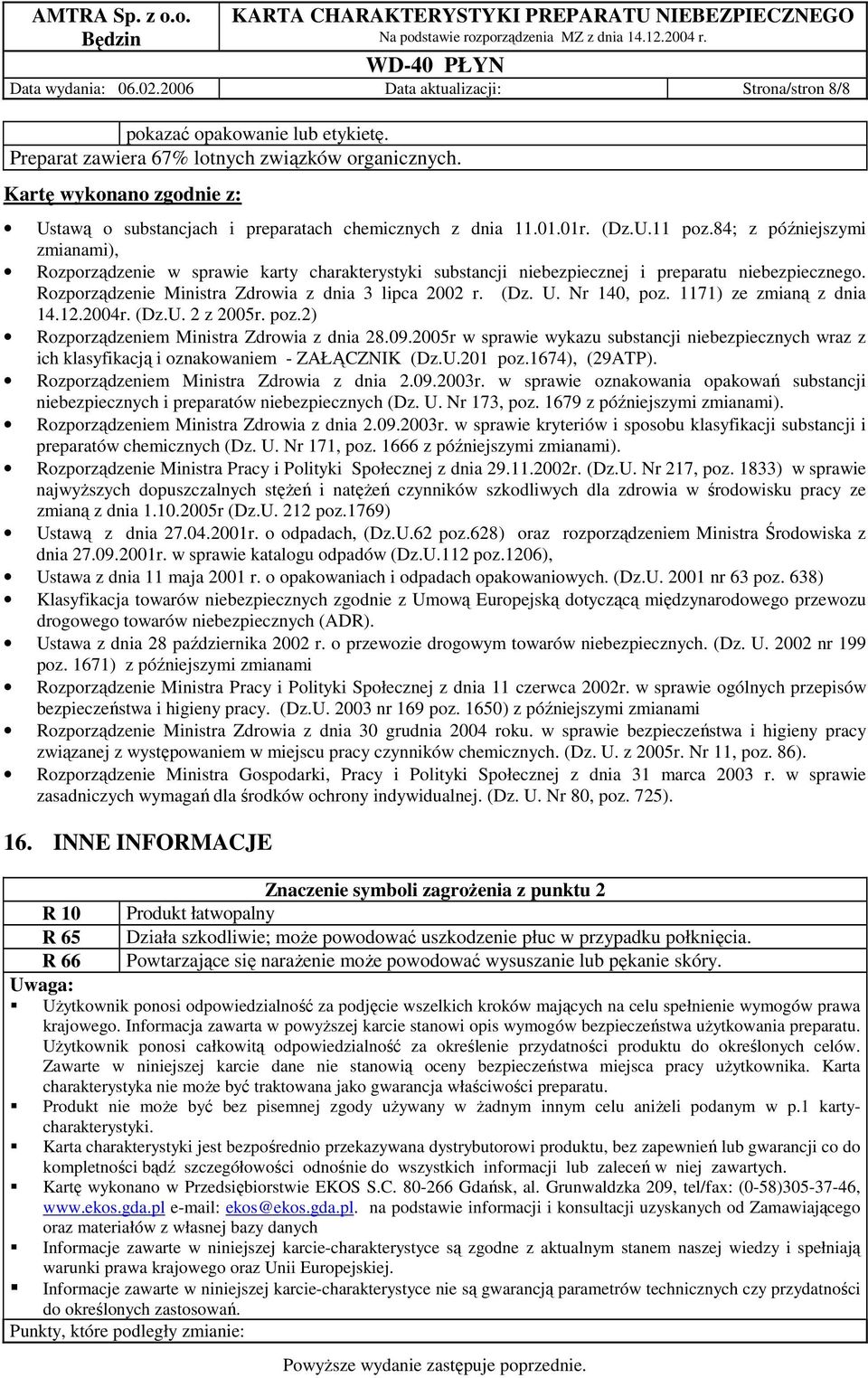 84; z późniejszymi zmianami), Rozporządzenie w sprawie karty charakterystyki substancji niebezpiecznej i preparatu niebezpiecznego. Rozporządzenie Ministra Zdrowia z dnia 3 lipca 2002 r. (Dz. U.