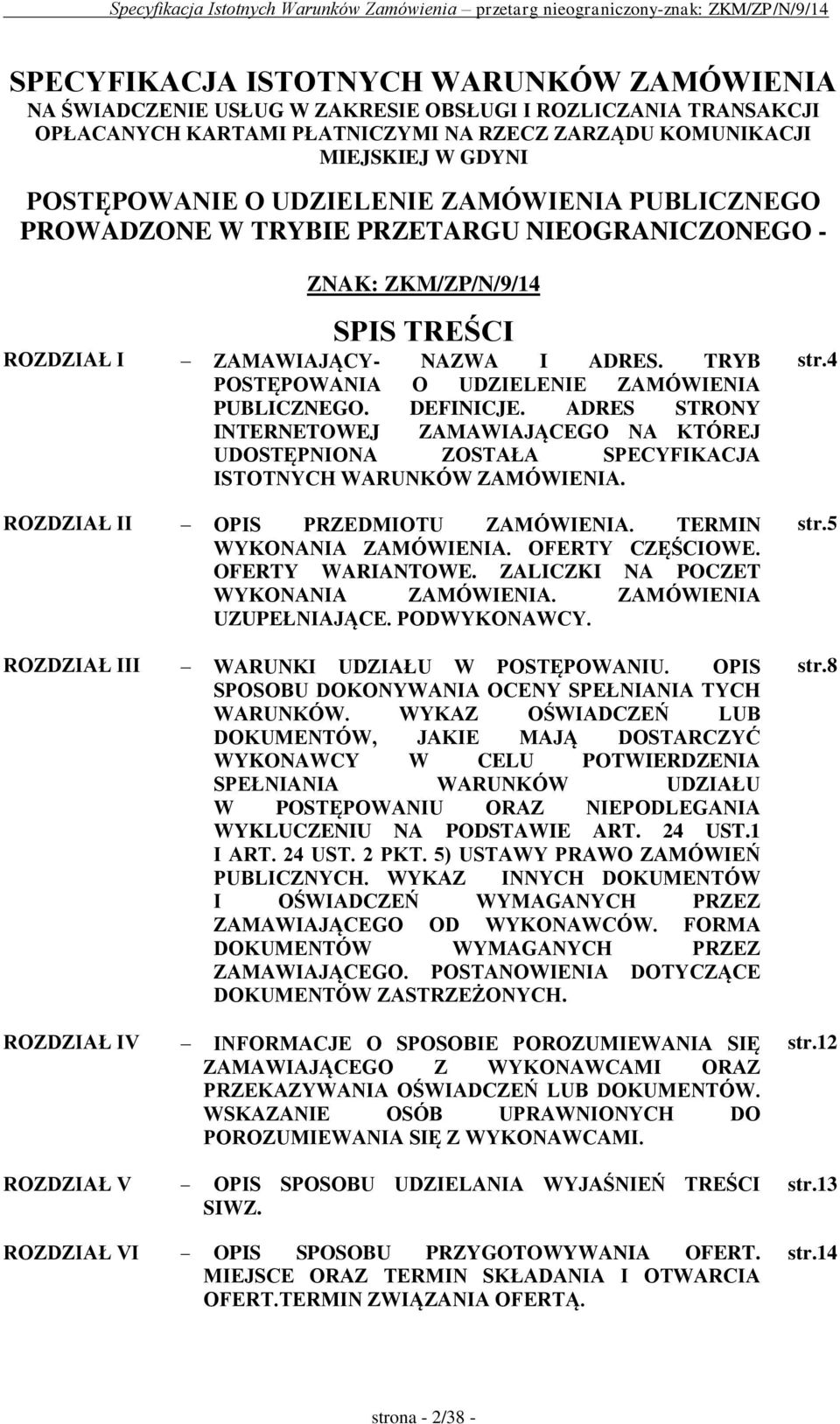 TRYB POSTĘPOWANIA O UDZIELENIE ZAMÓWIENIA PUBLICZNEGO. DEFINICJE. ADRES STRONY INTERNETOWEJ ZAMAWIAJĄCEGO NA KTÓREJ UDOSTĘPNIONA ZOSTAŁA SPECYFIKACJA ISTOTNYCH WARUNKÓW ZAMÓWIENIA.