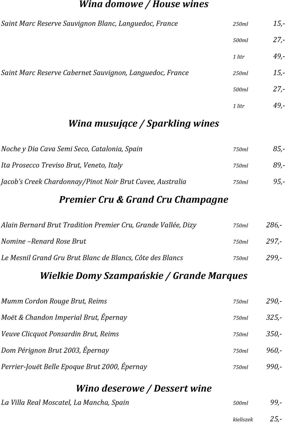 Australia 750ml 95,- Premier Cru & Grand Cru Champagne Alain Bernard Brut Tradition Premier Cru, Grande Vallée, Dizy 750ml 286,- Nomine Renard Rose Brut 750ml 297,- Le Mesnil Grand Gru Brut Blanc de