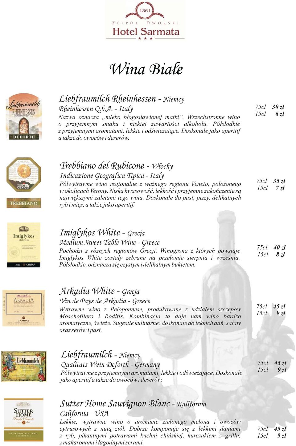 30 zł 6zł Trebbiano del Rubicone - Wlochy Indicazione Geografica Tipica - Italy Półwytrawne wino regionalne z ważnego regionu Veneto, położonego w okolicach Verony.
