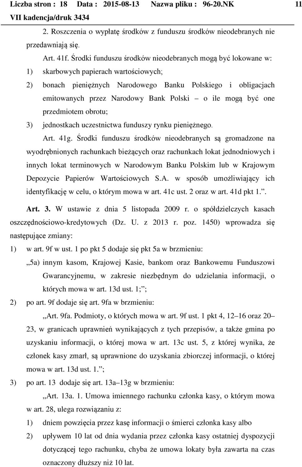 o ile mogą być one przedmiotem obrotu; 3) jednostkach uczestnictwa funduszy rynku pieniężnego. Art. 41g.