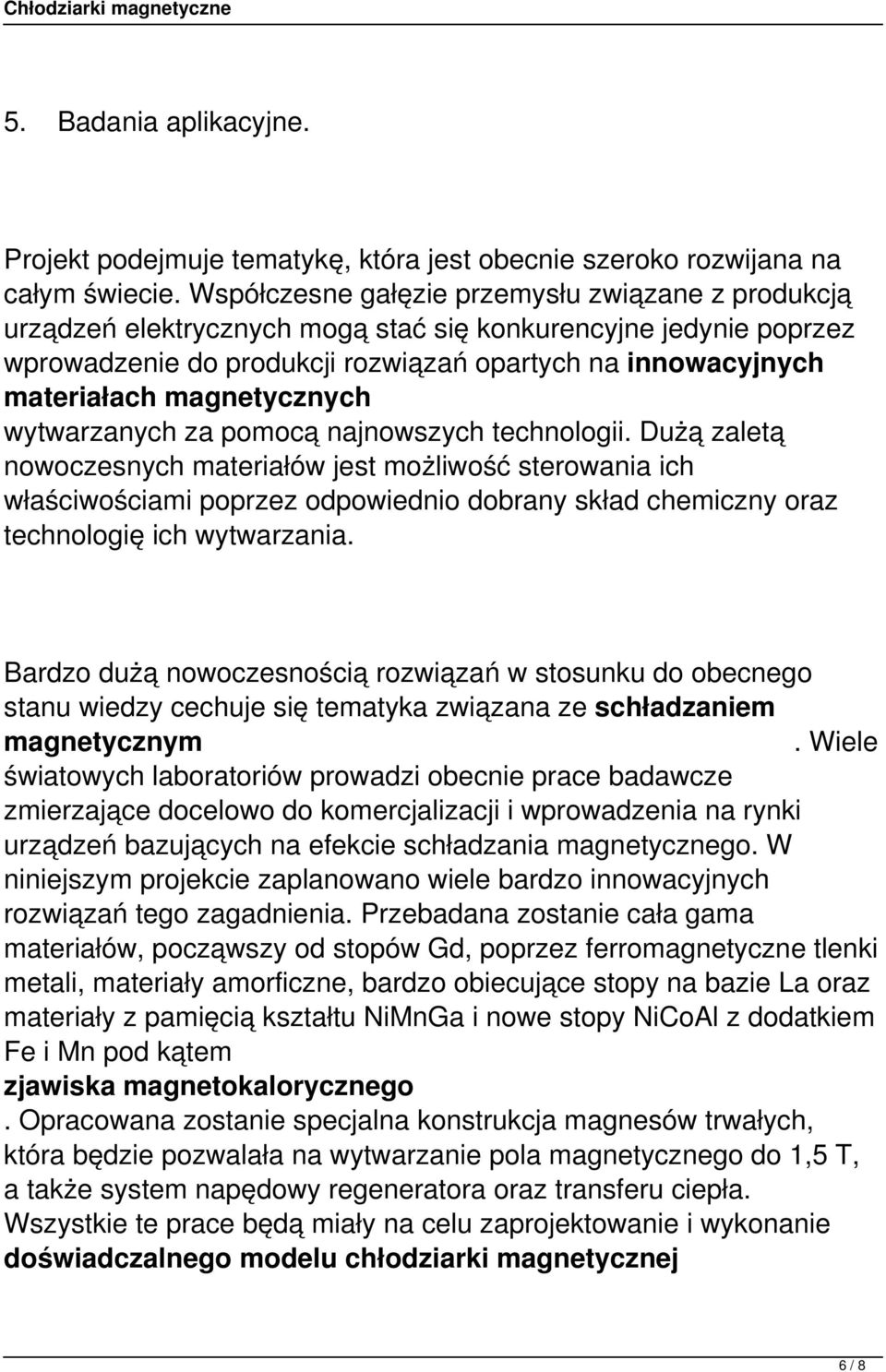 magnetycznych wytwarzanych za pomocą najnowszych technologii.