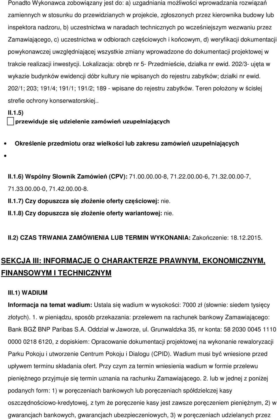 dkumentacji prjektwej w trakcie realizacji inwestycji. Lkalizacja: bręb nr 5- Przedmieście, działka nr ewid.