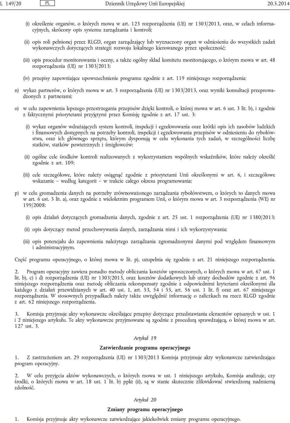 odniesieniu do wszystkich zadań wykonawczych dotyczących strategii rozwoju lokalnego kierowanego przez społeczność; (iii) opis procedur monitorowania i oceny, a także ogólny skład komitetu