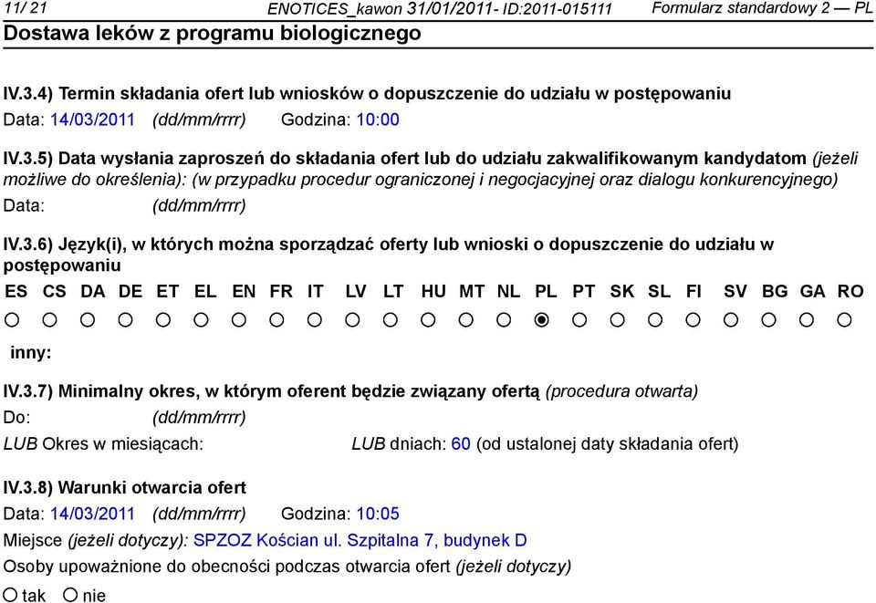 4) Termin składania ofert lub wniosków o dopuszcze do udziału w postępowaniu Data: 14/03/