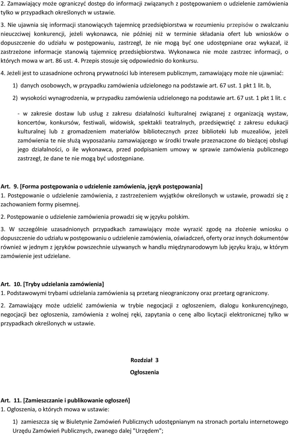 wniosków o dopuszczenie do udziału w postępowaniu, zastrzegł, że nie mogą być one udostępniane oraz wykazał, iż zastrzeżone informacje stanowią tajemnicę przedsiębiorstwa.