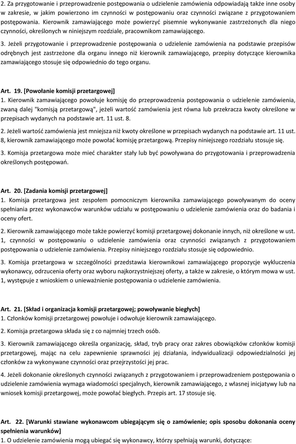 Jeżeli przygotowanie i przeprowadzenie postępowania o udzielenie zamówienia na podstawie przepisów odrębnych jest zastrzeżone dla organu innego niż kierownik zamawiającego, przepisy dotyczące