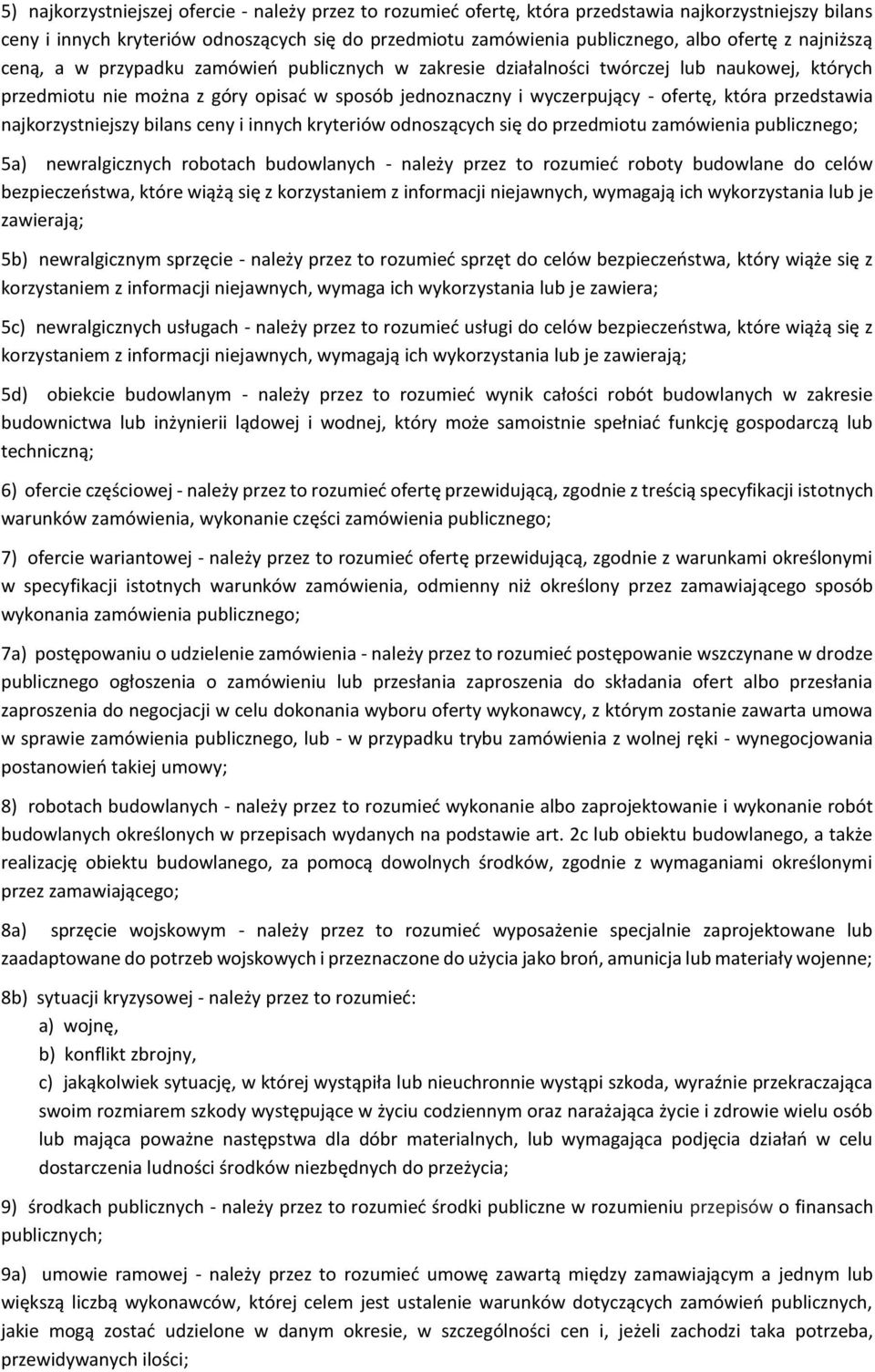 przedstawia najkorzystniejszy bilans ceny i innych kryteriów odnoszących się do przedmiotu zamówienia publicznego; 5a) newralgicznych robotach budowlanych - należy przez to rozumieć roboty budowlane