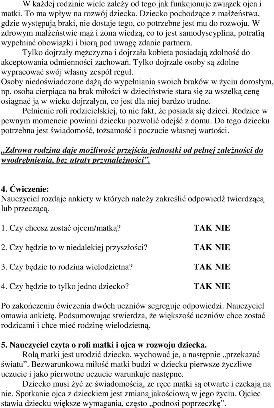 W zdrowym małżeństwie mąż i żona wiedzą, co to jest samodyscyplina, potrafią wypełniać obowiązki i biorą pod uwagę zdanie partnera.