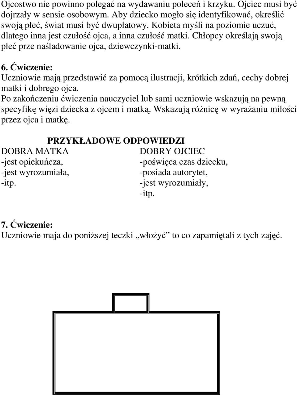 Ćwiczenie: Uczniowie mają przedstawić za pomocą ilustracji, krótkich zdań, cechy dobrej matki i dobrego ojca.