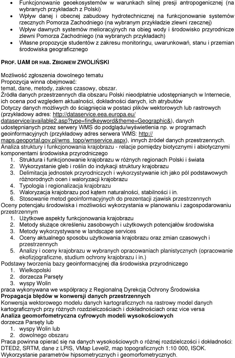 Własne propozycje studentów z zakresu monitoringu, uwarunkowań, stanu i przemian środowiska geograficznego PROF. UAM DR HAB.