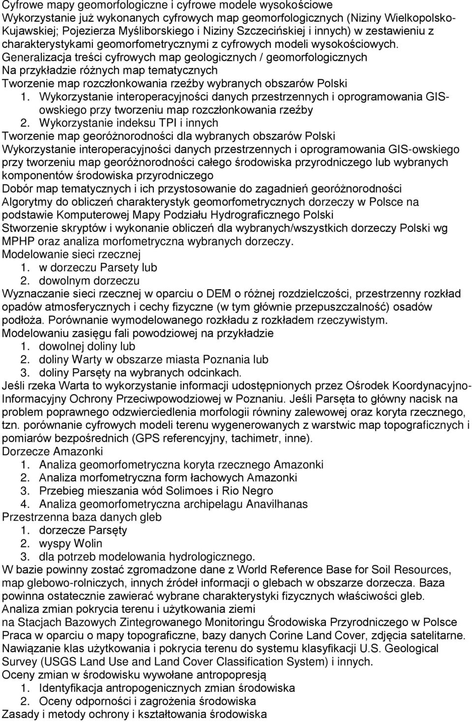 Generalizacja treści cyfrowych map geologicznych / geomorfologicznych Na przykładzie różnych map tematycznych Tworzenie map rozczłonkowania rzeźby wybranych obszarów Polski 1.