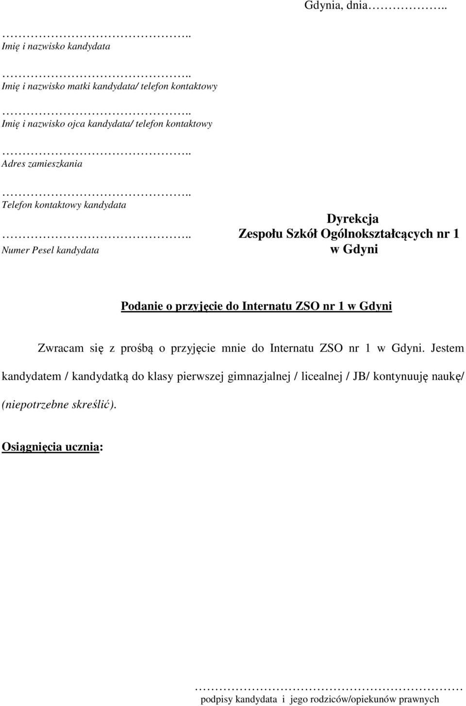zamieszkania Telefon kontaktowy kandydata Dyrekcja Zespołu Szkół Ogólnokształcących nr 1 Numer Pesel kandydata w Gdyni Podanie o przyjęcie do