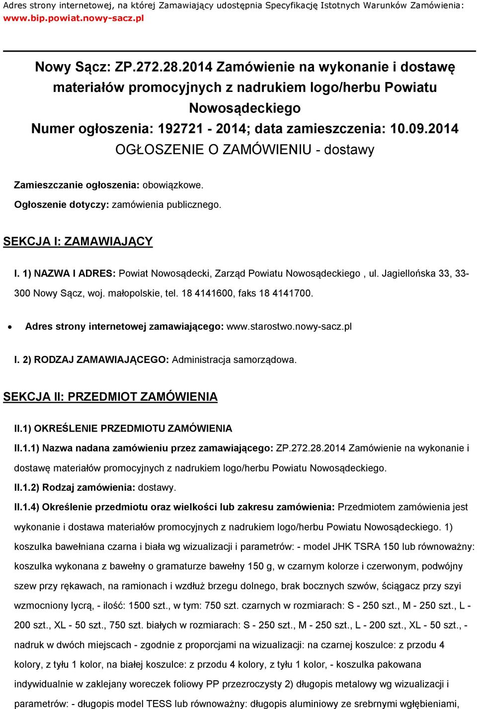 2014 OGŁOSZENIE O ZAMÓWIENIU - dstawy Zamieszczanie głszenia: bwiązkwe. Ogłszenie dtyczy: zamówienia publiczneg. SEKCJA I: ZAMAWIAJĄCY I.