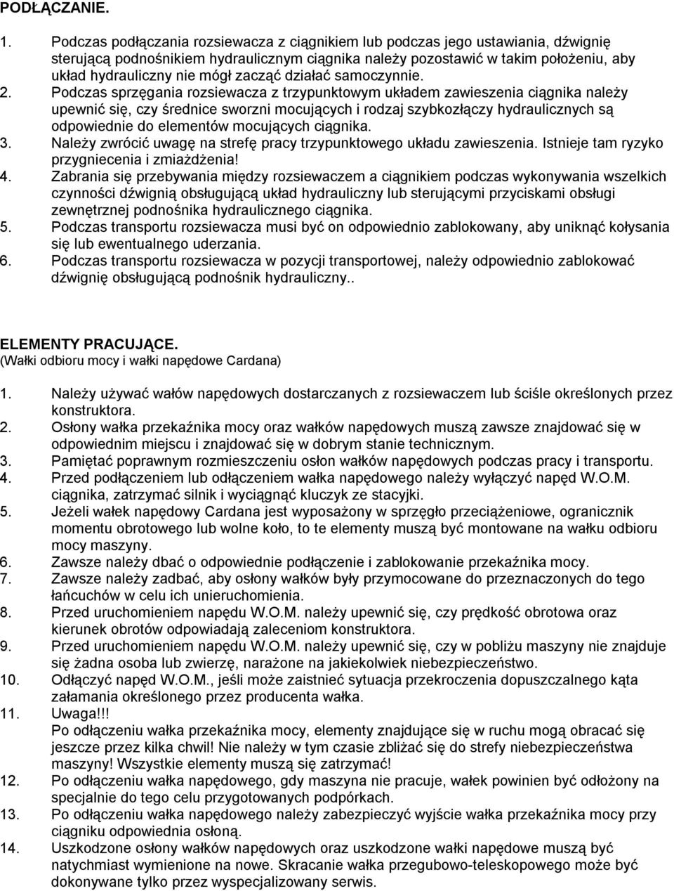 zacząć działać samoczynnie. 2.