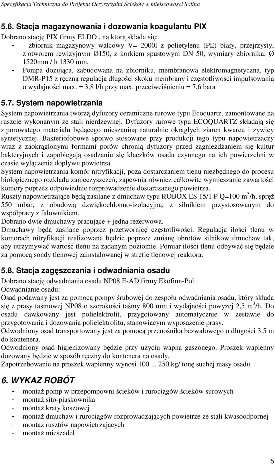 skoku membrany i częstotliwości impulsowania o wydajności max. = 3,8 l/h przy max. przeciwciśnieniu = 7,